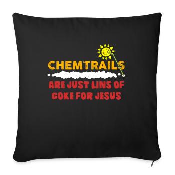 Chemtrails are just lines of Cokefor Jesus - Sofa pillowcase 17,3'' x 17,3'' (45 x 45 cm) - black - Front