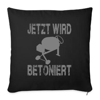 Jetzt Wird Betoniert! Beton Maurer Handwerker - Sofakissenbezug 45 x 45 cm - Schwarz - Vorne