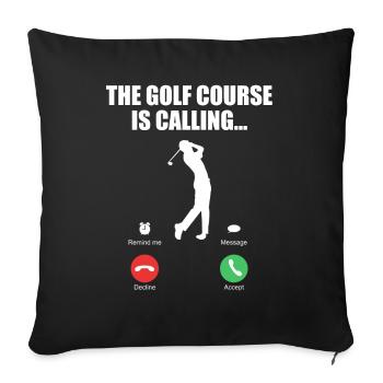 The Golf Course Is Calling Cooles Golfer Geschenk - Sofakissenbezug 45 x 45 cm - Schwarz - Vorne