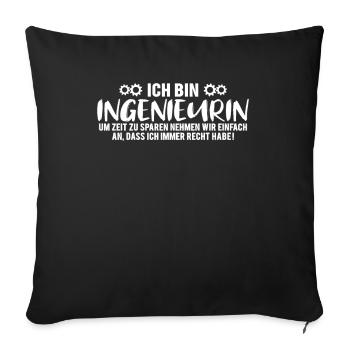 Ingenieurin Ich Habe Immer Recht - Sofakissenbezug 45 x 45 cm - Schwarz - Vorne