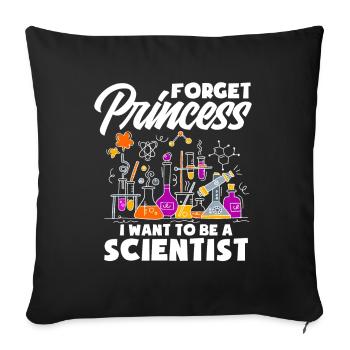 Forget Princess I Want To Be A Scientist - Sofa pillowcase 17,3'' x 17,3'' (45 x 45 cm) - black - Front