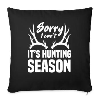 Lustiges Sorry Ich Kann Nicht Es Ist Jagd Saison - Sofakissenbezug 45 x 45 cm - Schwarz - Vorne