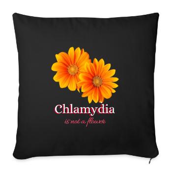 STD-Prävention. Chlamydien sind keine Blume. - Sofakissenbezug 45 x 45 cm - Schwarz - Vorne