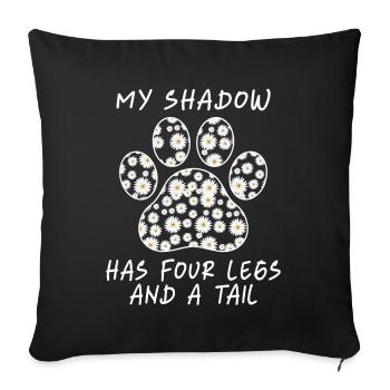 My Shadow Has Four Legs And A Tail Dog Mom T Shirt - Sofa pillowcase 17,3'' x 17,3'' (45 x 45 cm) - black - Front