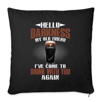 Hello Darkness My Old Friend Come Drink With You - Sofa pillowcase 17,3'' x 17,3'' (45 x 45 cm) - black - Front