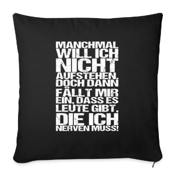 manchmal will ich nicht aufstehen Spruch Design - Sofakissenbezug 45 x 45 cm - Schwarz - Vorne