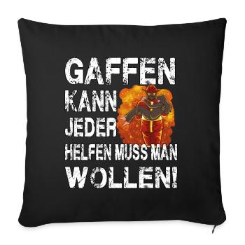 Gaffen kann jeder helfen muss man wollen - Sofakissenbezug 45 x 45 cm - Schwarz - Vorne