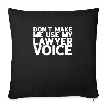 Don’t Make Me Use My Lawyer Voice - Avocat - Housse de coussin décorative 45 x 45 cm - noir - Devant
