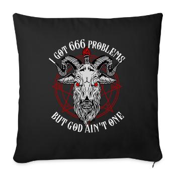 I Got 666 Problems But God Ain't One - Satanic - Sofa pillowcase 17,3'' x 17,3'' (45 x 45 cm) - black - Front