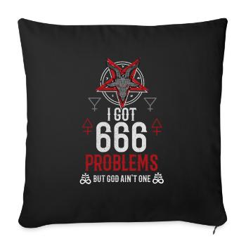 I Got 666 Problems But God Ain't One - Occult - Sofa pillowcase 17,3'' x 17,3'' (45 x 45 cm) - black - Front