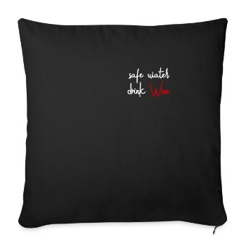 Safe Water Drink Wine Wein Wasser Rotwein Geschenk - Sofakissenbezug 45 x 45 cm - Schwarz - Vorne