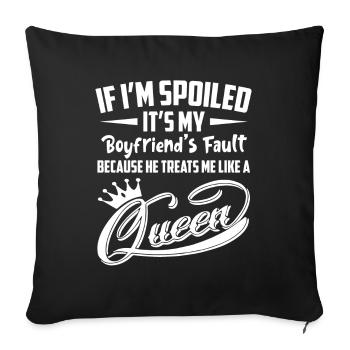 If I'm Spoiled It's My Boyfriend's Fault T Shirt - Sofakissenbezug 45 x 45 cm - Schwarz - Vorne