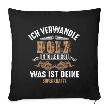 I Turn Wood into Great Things | Carpenter Wood - Sofa pillowcase 17,3'' x 17,3'' (45 x 45 cm) - black - Front
