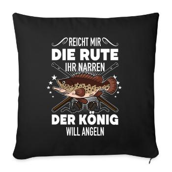 Reicht mir die Rute der König will angeln für - Sofakissenbezug 45 x 45 cm - Schwarz - Vorne