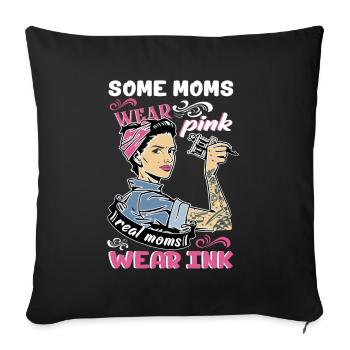 "Some Moms Wear Pink Real Moms Wear Ink Lover" - Sofa pillowcase 17,3'' x 17,3'' (45 x 45 cm) - black - Front