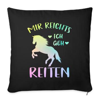 Mir Reichts Ich geh Reiten Geschenk für Pferdefan - Sofakissenbezug 45 x 45 cm - Schwarz - Vorne