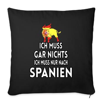 Ich Muss Gar Nichts Ich Muss Nur Nach Spanien - Sofakissenbezug 45 x 45 cm - Schwarz - Vorne