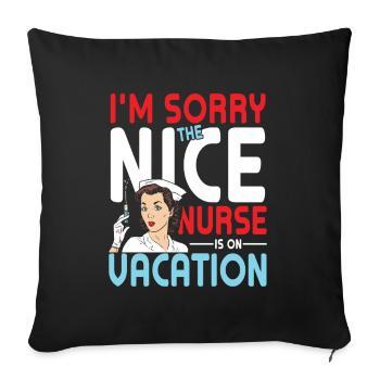 I'm Sorry The Nice Nurse Is On Vacation - Sofakissenbezug 45 x 45 cm - Schwarz - Vorne