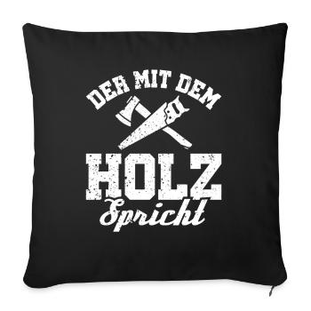 Who speaks with the wood | Carpenters & Craftsmen - Sofa pillowcase 17,3'' x 17,3'' (45 x 45 cm) - black - Front