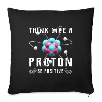Think like a proton be positive design for a nerd - Sofa pillowcase 17,3'' x 17,3'' (45 x 45 cm) - black - Front