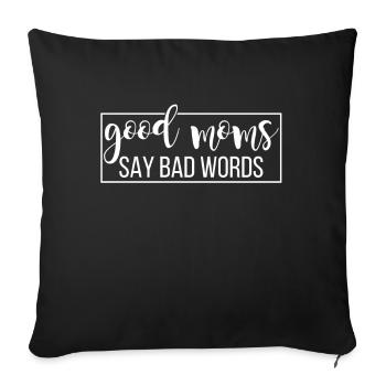 Good Moms Say Bad Words Funny Slogan - Sofa pillowcase 17,3'' x 17,3'' (45 x 45 cm) - black - Front