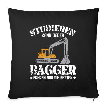 Studieren kann jeder Bagger fahren nur die besten - Sofakissenbezug 45 x 45 cm - Schwarz - Vorne