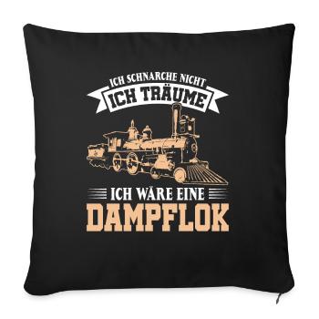 Ich schnarche nicht träume ich wäre eine Dampflok - Sofakissenbezug 45 x 45 cm - Schwarz - Vorne
