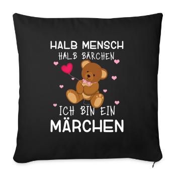 Halb Mensch Halb Bärchen Ich Bin Ein Märchen - Sofakissenbezug 45 x 45 cm - Schwarz - Vorne
