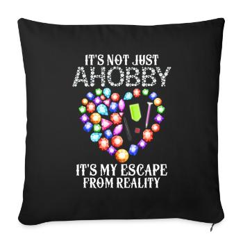 It's Not Just A Hobby It's My Escape From Reality - Sofa pillowcase 17,3'' x 17,3'' (45 x 45 cm) - black - Front