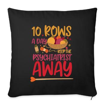10 rows a day keep the psychiatrist away - Sofakissenbezug 45 x 45 cm - Schwarz - Vorne
