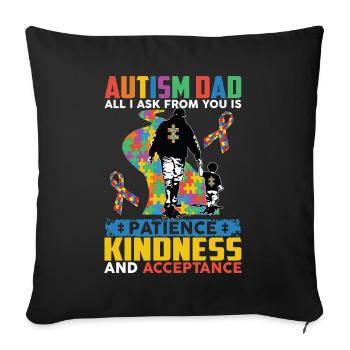 Autism Dad Patience Kindness Acceptance - Sofa pillowcase 17,3'' x 17,3'' (45 x 45 cm) - black - Front