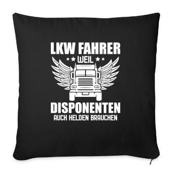 LKW Fahrer weil Disponenten auch Helden brauchen - Sofakissenbezug 45 x 45 cm - Schwarz - Vorne