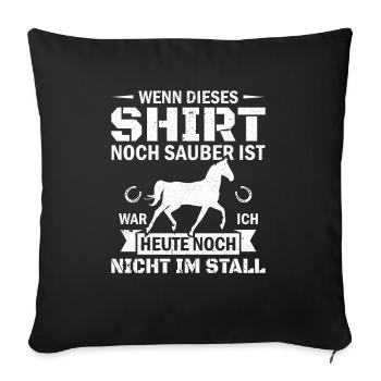 Wenn dieses Shirt noch sauber ist Stall Reiten - Sofakissenbezug 45 x 45 cm - Schwarz - Vorne