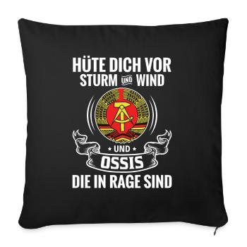 Hüte dich vor Sturm und Wind und Ossis in Rage - Sofakissenbezug 45 x 45 cm - Schwarz - Vorne
