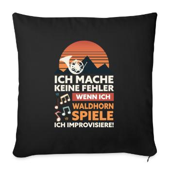 Ich mache keine Fehler, wenn ich Waldhorn spiele - Sofakissenbezug 45 x 45 cm - Schwarz - Vorne