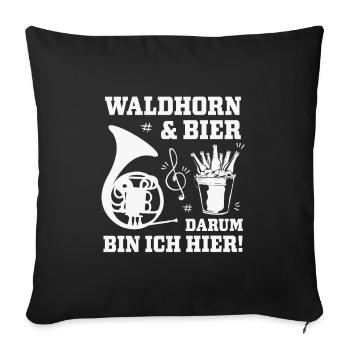 Waldhorn und Bier, darum bin ich hier - Sofakissenbezug 45 x 45 cm - Schwarz - Vorne