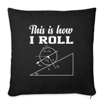 this is how i roll physics shirt - Sofa pillowcase 17,3'' x 17,3'' (45 x 45 cm) - black - Front