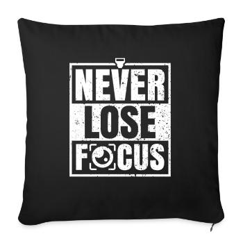 Never Lose Focus Photographer Photographer Photography - Sofa pillowcase 17,3'' x 17,3'' (45 x 45 cm) - black - Front