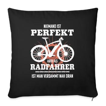 Niemand ist perfekt, aber als Radfahrer nah dran - Sofakissenbezug 45 x 45 cm - Schwarz - Vorne