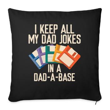 I Keep All My Dad Jokes In A Dad-A-Base Funny - Sofa pillowcase 17,3'' x 17,3'' (45 x 45 cm) - black - Front