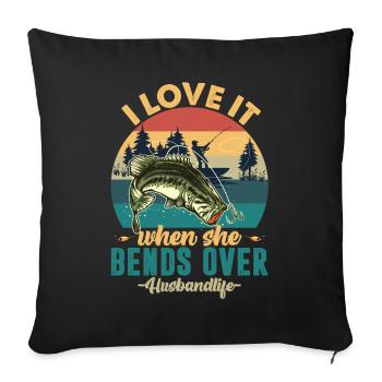 I Love It When She Bends Over Fishing - Sofa pillowcase 17,3'' x 17,3'' (45 x 45 cm) - black - Front