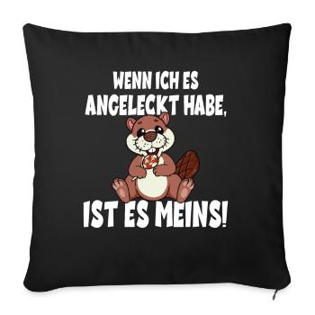 Wenn ich es angeleckt habe ist es meins - Sofakissenbezug 45 x 45 cm - Schwarz - Vorne