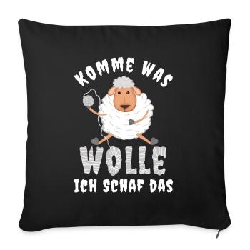 Komme was wolle ich schaf das Motivation Mut - Sofakissenbezug 45 x 45 cm - Schwarz - Vorne