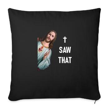 Karma drôle &Jesus Meme - I SAW THAT - - Housse de coussin décorative 45 x 45 cm - noir - Devant