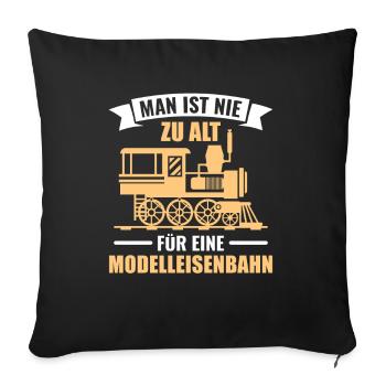 Man ist nie zu alt für eine Modelleisenbahn - Sofakissenbezug 45 x 45 cm - Schwarz - Vorne