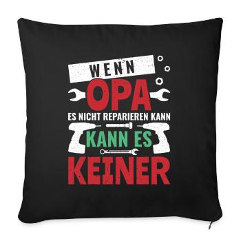 Wenn Opa es nicht reparieren kann Großvater - Sofakissenbezug 45 x 45 cm - Schwarz - Vorne
