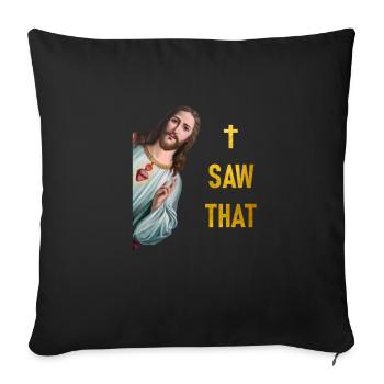 I See This - Karma & Jesus Saying - I SAW THAT - Sofa pillowcase 17,3'' x 17,3'' (45 x 45 cm) - black - Front