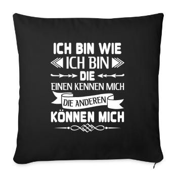 Ich bin wie ich bin die einen kennen mich - Sofakissenbezug 45 x 45 cm - Schwarz - Vorne