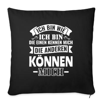 Ich bin wie ich bin die einen kennen mich - Sofakissenbezug 45 x 45 cm - Schwarz - Vorne