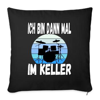 Ich bin dann mal im Keller - Sofakissenbezug 45 x 45 cm - Schwarz - Vorne
